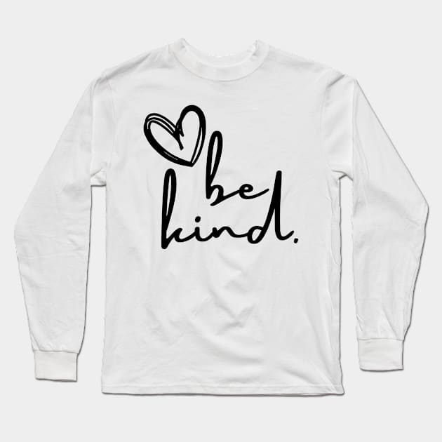 Be Kind Long Sleeve T-Shirt by oneduystore